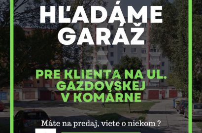 Hľadáme garáž na Gazdovskej ulici v Komárne na predaj